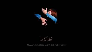 Video-Miniaturansicht von „Lucius - Almost Makes Me Wish For Rain (Official Audio)“