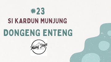 SI KARDUN MUNJUNG - Bagian 23, Dongeng Enteng Mang Jaya, Carita Sunda @MangJayaOfficial