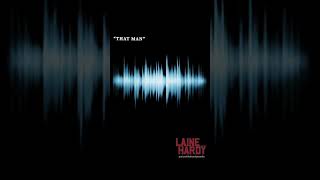 Laine Hardy | “That Man”