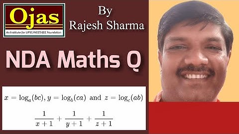NDA Maths 2020 Question by Rajesh Sharma Sir x=loga(bc),y=logb(ca),z=logc(ab) x/(1+x)+y/(1+y)+z/1+z=