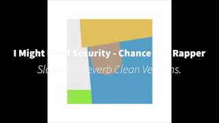 I Might Need Security Clean Version Kind Of - Chance The Rapper