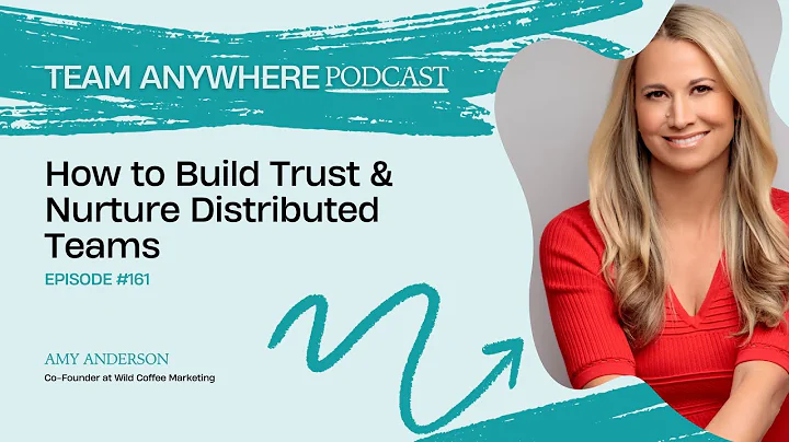 How to Build Trust & Nurture Distributed Teams | EP 161 with Amy Anderson