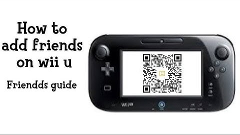 How to add friends on Wii u