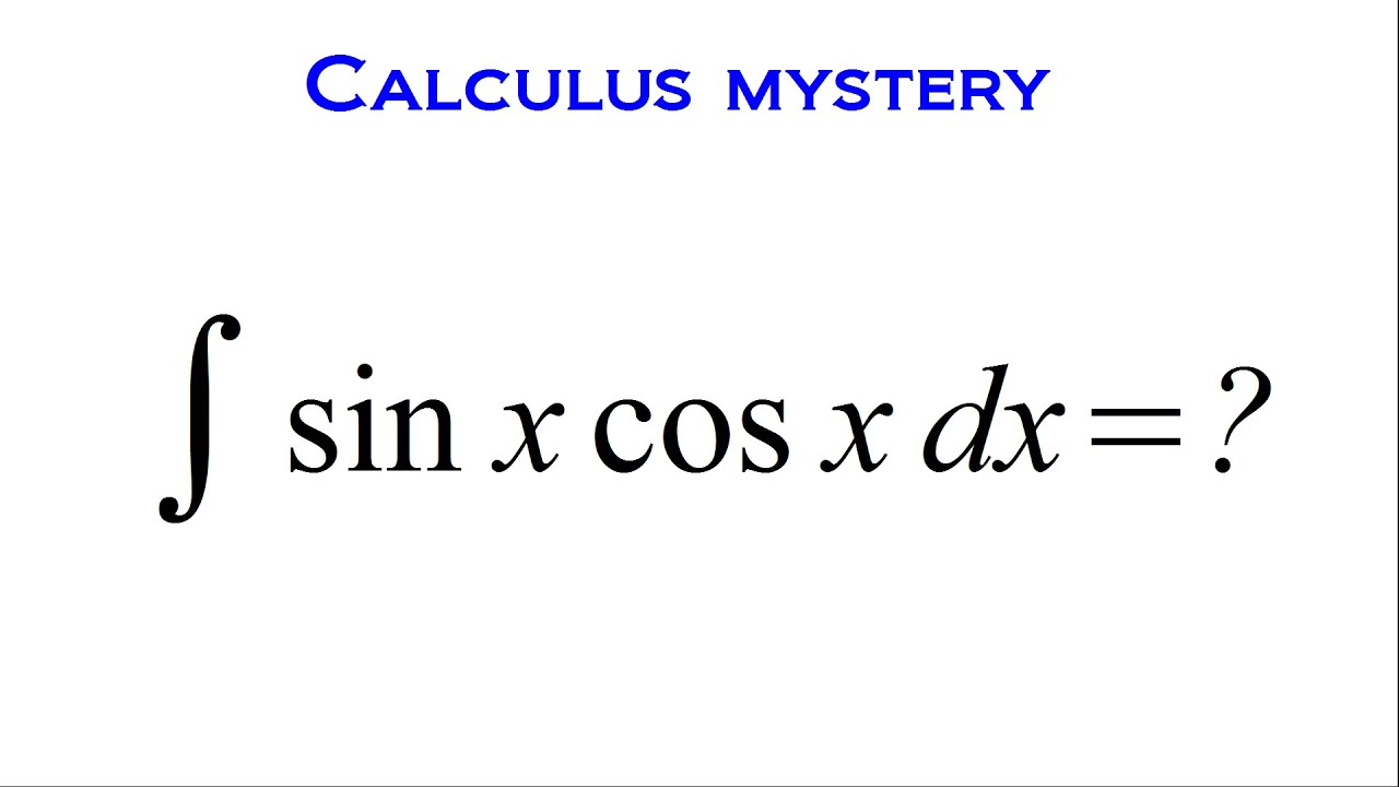 The Perplexing Integral Of (sin x)(cos x) YouTube