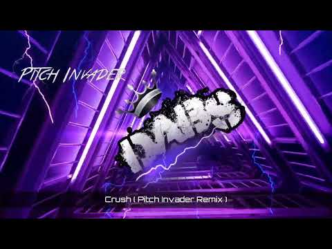 Crush ( Pitch Invader Remix ) 🔥🔥🔥🔥🔥