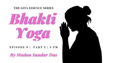 Ch 9 Part 2 | Gita Essence | HG Madan Sundar Das