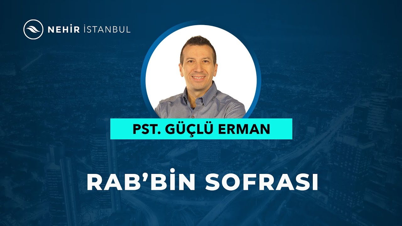 Rab'bin Sofrası - Pastör Güçlü Erman