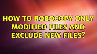 How to Robocopy only modified files and exclude new files? (2 Solutions!!)