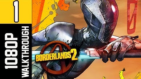 Borderlands 2 Walkthrough - Part 1 [Chapter 1] Blindsided 1080p PC Let