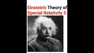 Einstein's Theory of Special Relativity 5