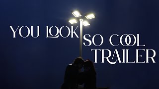You Look So Cool | Official Trailer | Totally Not Clickbait Productions