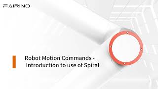 Robot motion commands-Introduction to use of Spiral