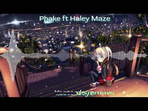 Phake ft Haley Maze: Yesterdays Nightcore