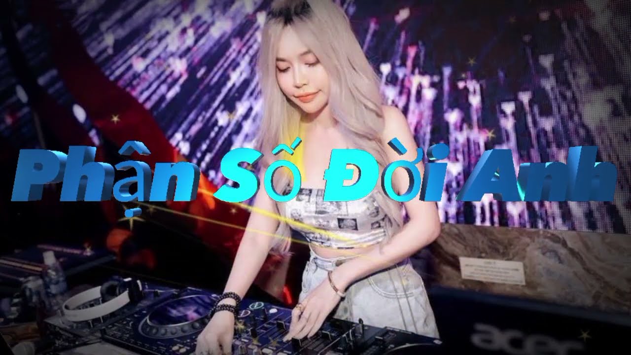 Phận Số Đời Anh #nhachaymoingay