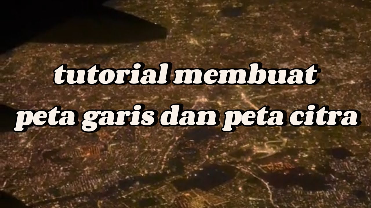 TUTORIAL MEMBUAT PETA CITRA DAN PETA GARIS - YouTube