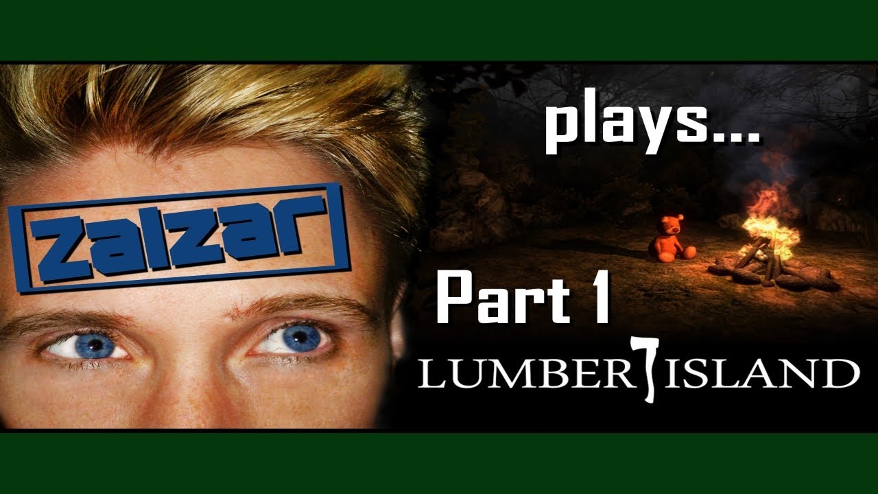 Zalzar plays: Lumber Island, Part 1 - I DIDN'T TOUCH YOUR TREES!