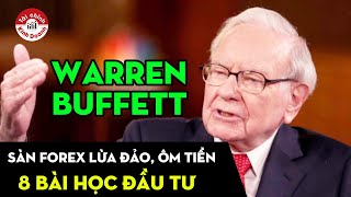 Sàn Forex ôm tiền, lừa nhà đầu tư - 8 bài học ĐẦU TƯ AN TOÀN - HIỆU QUẢ từ tỷ phú Warren Buffett