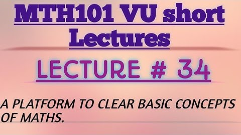Mth 101/VU/lecture #34/calculas and analytical geometry/short and easy lectures with short notes.