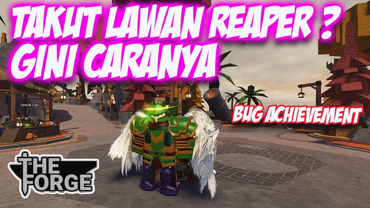 CARA CARI UANG LEBIH CEPAT DI THE FORGE DAN TIPS MELAWAN REAPER