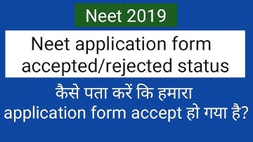Neet 2019 !! Accepted and rejected status of application form
