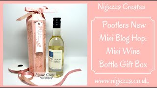 Pootlers New Mini Blog Hop: Mini Wine Bottle Gift Box