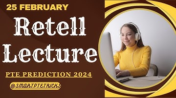 PTE Retell Lecture - FEBRUARY 2024 - Most Repeated