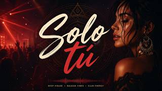 Solo tú (Club Mix) Deep House & Balkan Vibes | RP Music