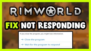 How to FIX RimWorld Not Responding