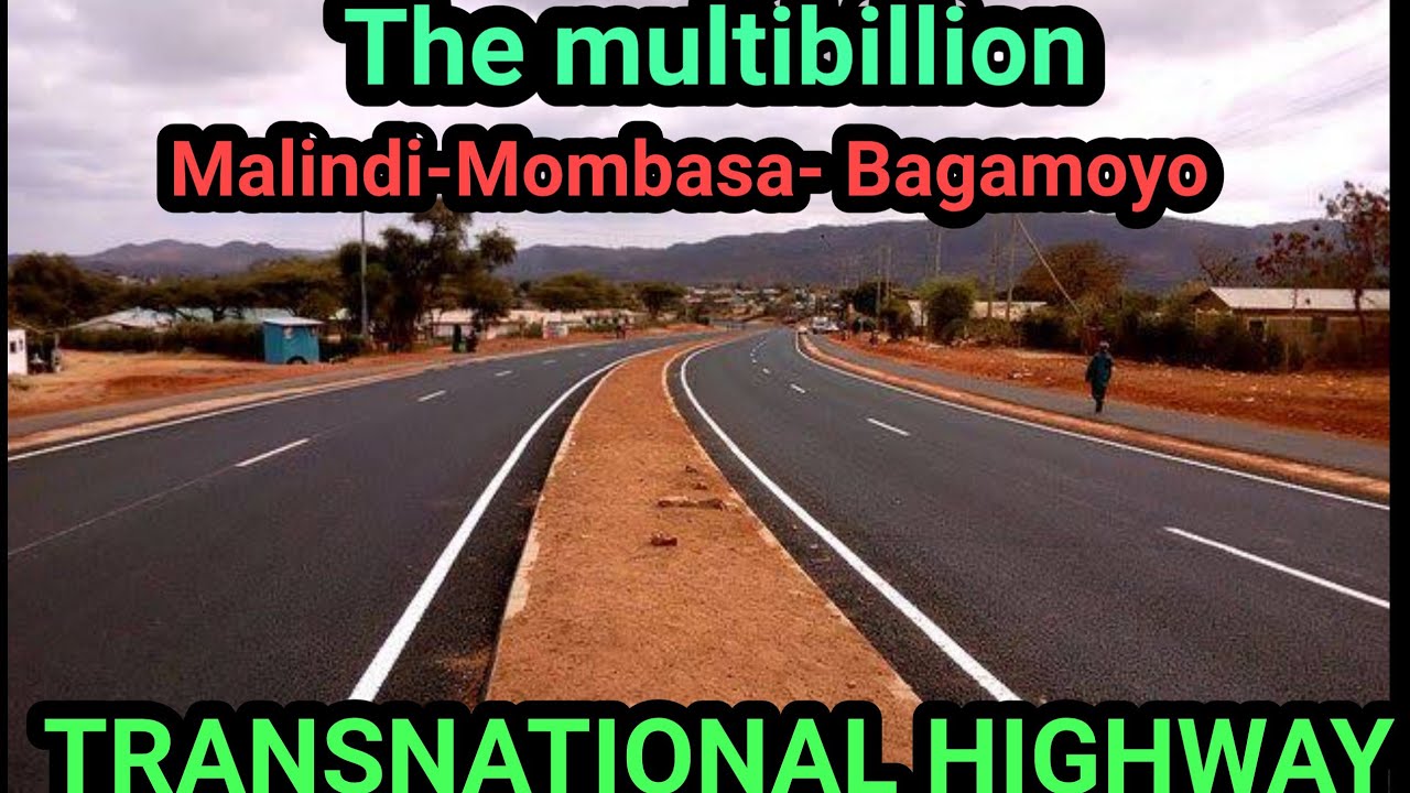 THE multi billion MalindiMombasaBagamoyo transnational highway