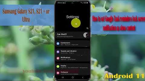 How to set Google Task reminders lock screen notification as show content in Samsung Galaxy S21/S21+
