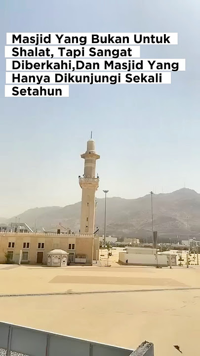Inilah Masjid Masy’aril Haram Masjid Yang Hanya Dikunjungi Sekali Setahun  hanya untuk  jamaah haji