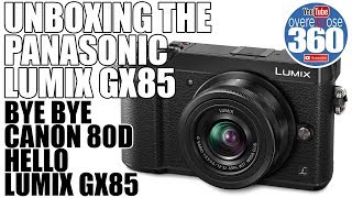 Panasonic GX85 Unboxing - Bye Bye Canon Forever, Well Maybe not yet