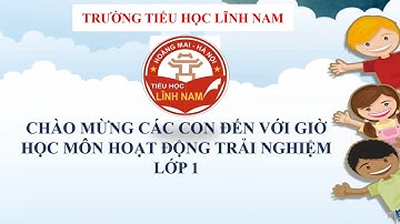 HĐTN LỚP 1 - TUẦN 1 - TRƯỜNG HỌC CỦA EM