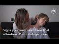 Signs your rash needs medical attention dermatologist tips