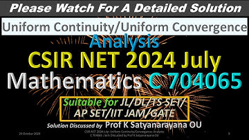 CSIR NET 2024 July: Uniform Continuity/Convergence: C 704065:  Solution Discussed by Prof KSN OU