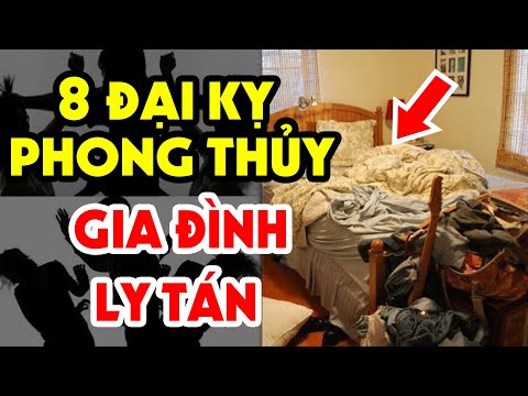 Phong Thủy Nhà Ở Phạm 8 Lỗi ĐẠI KỴ Khiến Vợ Chồng TAN ĐÀN XẺ NGHÉ, TÁN GIA BẠI SẢN