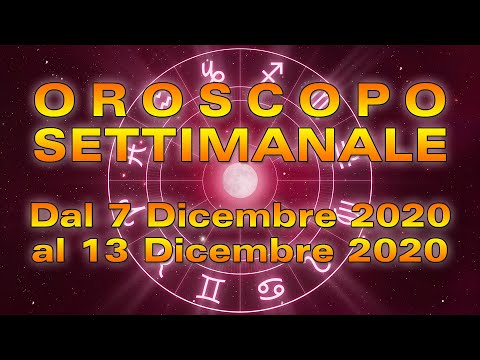 Oroscopo della Settimana dal 7 al 13 Dicembre 2020!