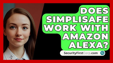 Does SimpliSafe Work with Amazon Alexa? | SecurityFirstCorp News