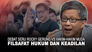 DEBAT SERU ROCKY GERUNG VS HAKIM-HAKIM MUDA TENTANG FILSAFAT HUKUM DAN KEADILAN