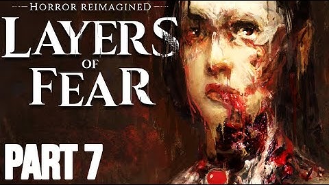 Layers of Fear (2023) Part 7