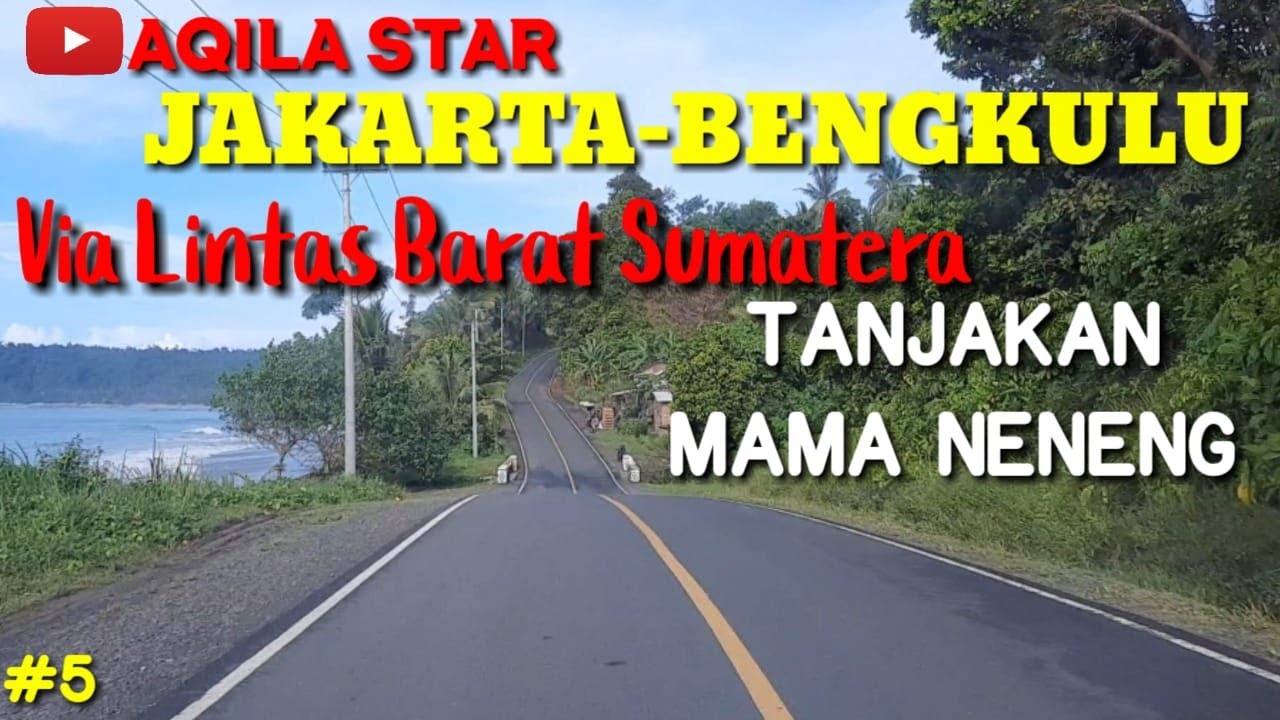 JAKARTA-BENGKULU Via Lintas Barat // TANJAKAN MAMA NENENG