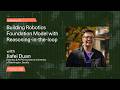 Jiafei Duan - Building Robotics Foundation Model with Reasoning in the loop