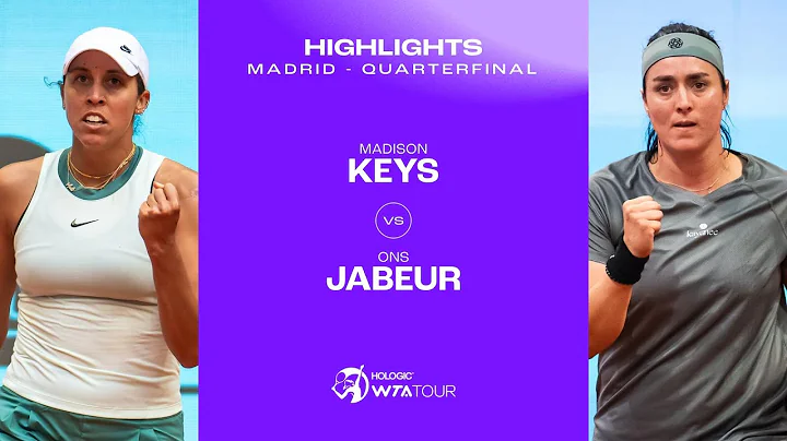Madison Keys vs. Ons Jabeur  | 2024 Madrid Quarterfinal | WTA Match Highlights - DayDayNews