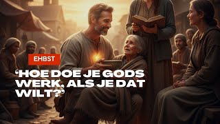 Eerste Hulp bij Stille Tijd - 'Hoe doe je Gods werk, als je dat wilt?' (Joh. 6: 27-29)