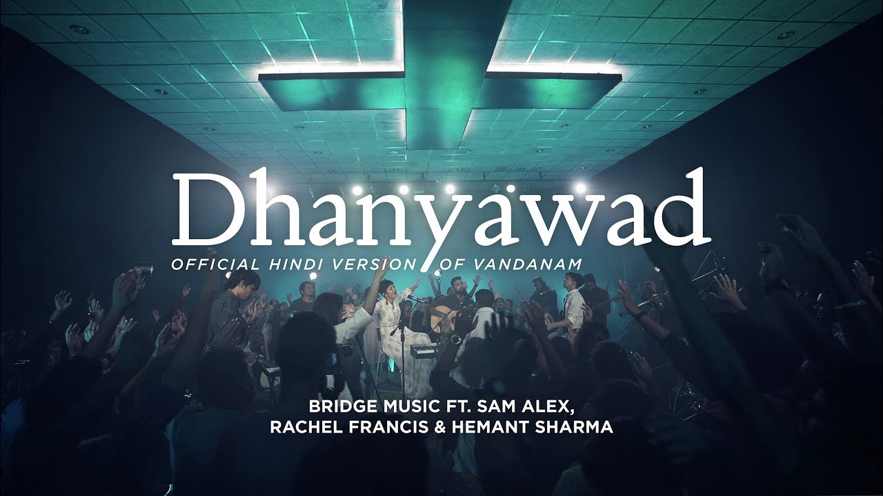 Dhanyawad Hindi Worship Song 4k Bridge Music Ft Sam Alex Rachel Francis Hemant Sharma