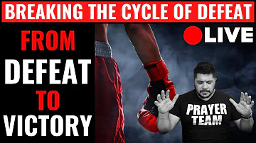 FROM DEFEAT TO VICTORY: Breaking The Cycle Of Defeat - Prayer Against Spirit Of Defeat