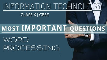 WORD PROCESSING | MOST IMPORTANT Questions | Class X CBSE | IT 402