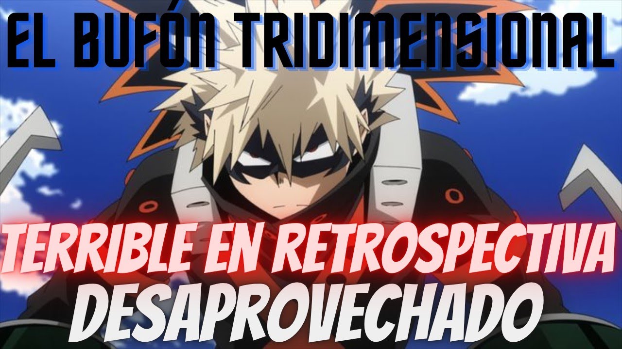 El Personaje Más Terrible En Retrospectiva Y Muy Desaprovechado El Es Bakugou Katsuki (Remake)