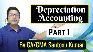 Depreciation Accounting | Class-11 | Lecture-1 | by CA/CMA Santosh Kumar