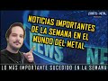 NOTICIERO METALERO (Lo más importante de la semana)